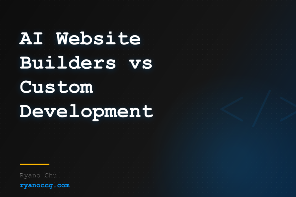 AI Website Builders vs Custom Development: Which One Actually Pays Off?