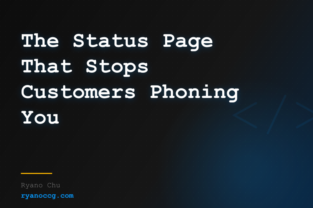 The Status Page That Stops Customers Phoning You