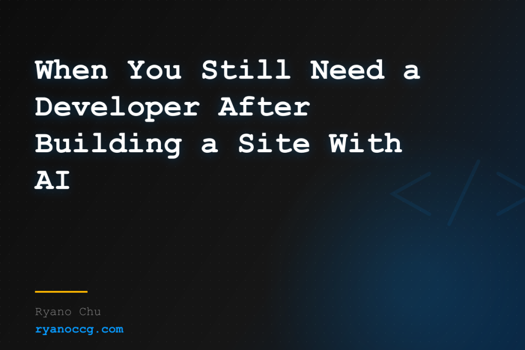 When You Still Need a Developer After Building a Site With AI